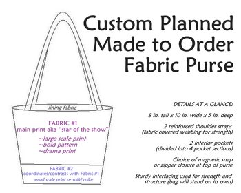 Customized made-to-order fabric purse, choose your own fabrics, choose magnetic snap or zipper closure, design a purse to suit you