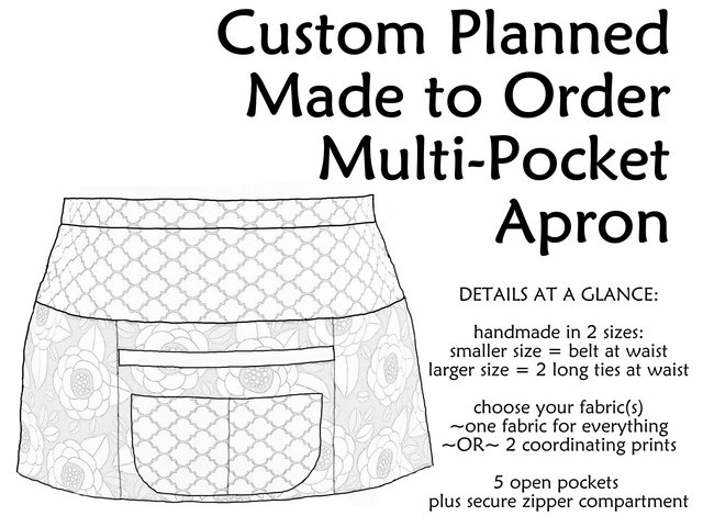 Custom Planned Multiple Pocket Apron for Teachers, Vendors, Event Planners, Servers with secure zipper pocket, choose your own fabrics